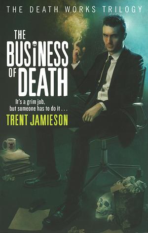 The Business of Death by Trent Jamieson