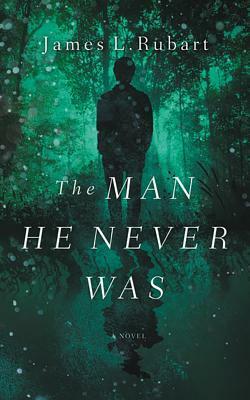 The Man He Never Was: A Modern Reimagining of Jekyll & Hyde by James L. Rubart