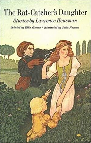 The Rat Catcher's Daughter: A Collection Of Stories by Laurence Housman, Ellin Greene