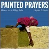Painted Prayers Womens Art by Stephen P. Huyler