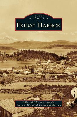 Friday Harbor by Mike Vouri, San Juan Historical Society and Museum, Julia Vouri