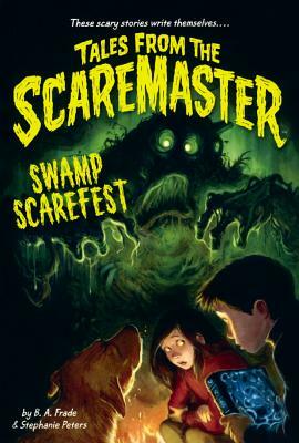 Swamp Scarefest! by B. A. Frade