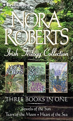 Nora Roberts Irish Trilogy: Jewels of the Sun, Tears of the Moon, Heart of the Sea by Nora Roberts, Patricia Daniels
