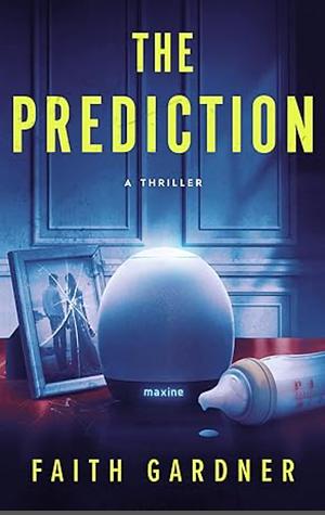 The Prediction by Faith Gardner