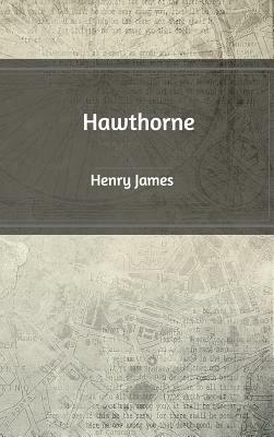 Hawthorne by Henry James