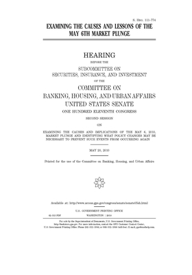 Examining the causes and lessons of the May 6th market plunge by Committee on Banking Housing (senate), United States Congress, United States Senate