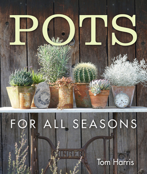 Pots for All Seasons by Tom Harris