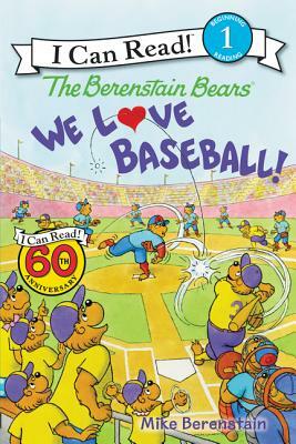 The Berenstain Bears: We Love Baseball! by Mike Berenstain