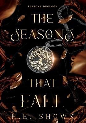 The Seasons That Fall by H.E. Shows, H.E. Barnes, H.E. Barnes