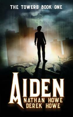 Aiden: The Towers Book One by Derek Howe, Nathan Howe