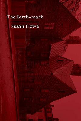 The Birth-Mark: Essays by Susan Howe