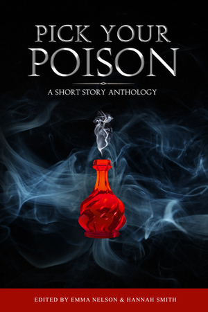 Pick Your Poison by Christine Eskilson, Angela Raper, Kevin Lankes, Tom Howard, Clair Watson, Leslie Entsminger, Benjamin Thomas, Cary G. Osborne, Emma Nelson, Devon Widmer, Diane Arrelle, George Brewington, Colleen Quinn, Jason Rubis, Frank Oreto, Cara Fox, Leigh Statham, Charlie Hughes, Rebecca Snow, Lawrence Salani, Derek Des Anges, Hannah Smith, Katie Sherman, Michael Harris Cohen, Aaron Max Jensen, Sharon Frame Gay, Nichole Celauro