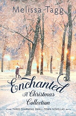 Enchanted: A Christmas Collection by Melissa Tagg