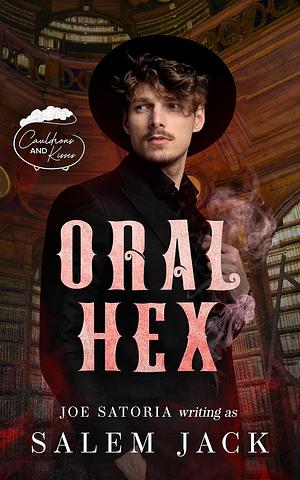 Oral Hex by Salem Jack, Joe Satoria