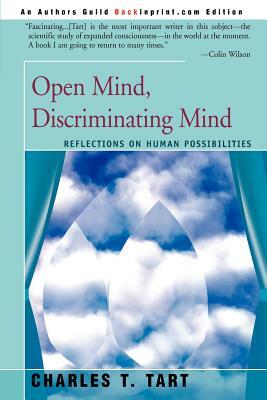 Open Mind, Discriminating Mind: Reflections on Human Possibilities by Charles T. Tart