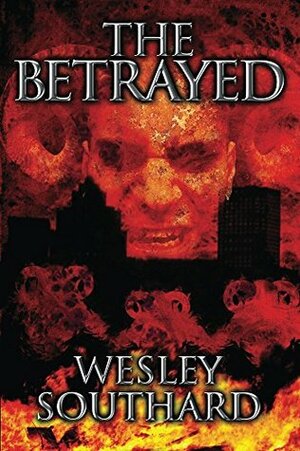 The Betrayed by Wesley Southard