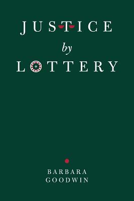 Justice by Lottery by Barbara Goodwin