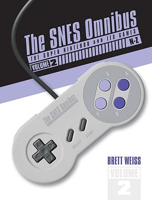 The SNES Omnibus: The Super Nintendo and Its Games, Volume 2 by Brett Weiss