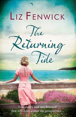 The Returning Tide: An emotional tale of love and betrayal in World War 2 by Liz Fenwick, Liz Fenwick