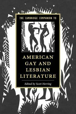 The Cambridge Companion to American Gay and Lesbian Literature by 