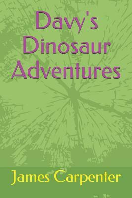 Davy's Dinosaur Adventures by James Carpenter