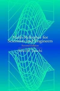 Math Refresher for Scientists and Engineers by John R. Fanchi