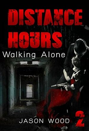 Distance Hours - Walking alone (Mystery, Suspense, Thriller, Series Book 2) by Jason Wood