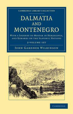 Dalmatia and Montenegro - 2 Volume Set by John Gardner Wilkinson