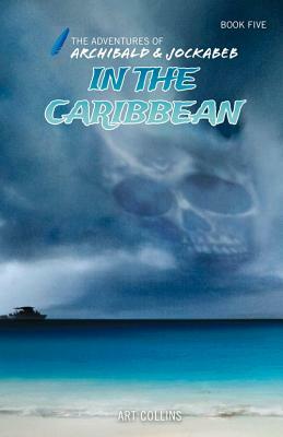 In the Caribbean (the Adventures of Archibald and Jockabeb) by Art Collins