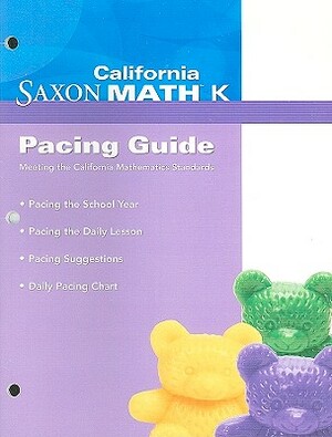 California Saxon Math K Pacing Guide: Meeting the California Mathematics Standards by Nancy Larson