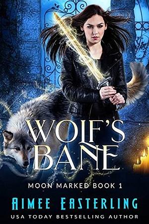 Wolf's Bane by Aimee Easterling