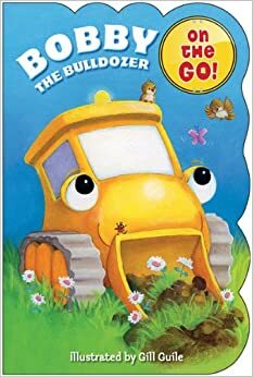 Bobby the Bulldozer by Gill Guile