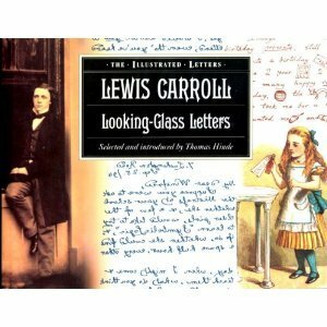 Looking-Glass Letters (The Illustrated Letters) by Thomas Hinde, Lewis Carroll