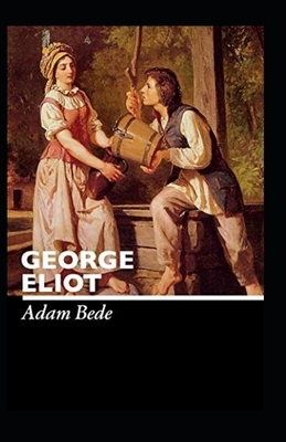 Adam Bede Illustrated by George Eliot