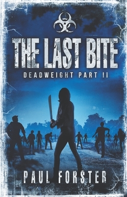 The Last Bite: Deadweight Part II by Paul Forster