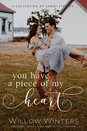 You Have a Piece of My Heart by Willow Winters