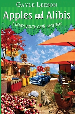 Apples and Alibis: A Down South Cafe Mystery by Gayle Leeson