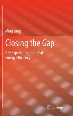 Closing the Gap: Gef Experiences in Global Energy Efficiency by Ming Yang