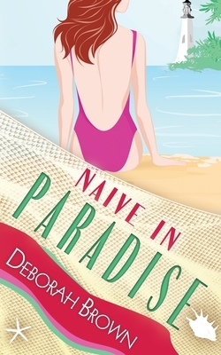 Naive in Paradise by Deborah Brown