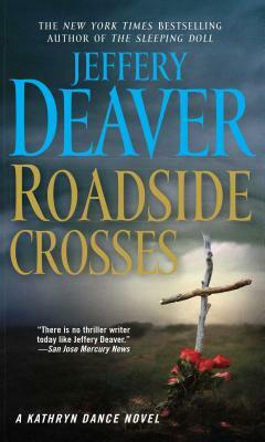 Roadside Crosses: A Kathryn Dance Novel by Jeffery Deaver