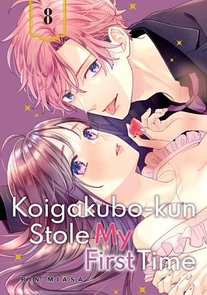Koigakubo-kun Stole My First Time, Volume 8 by Rin Miasa