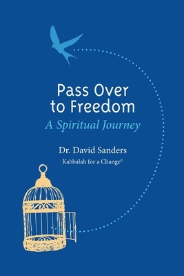 Pass Over to Freedom: A Spiritual Journey by David Sanders