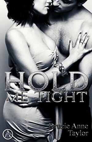 Hold me tight by Drucie Anne Taylor