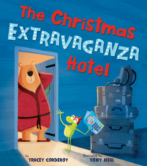 The Christmas Extravaganza Hotel by Tracey Corderoy