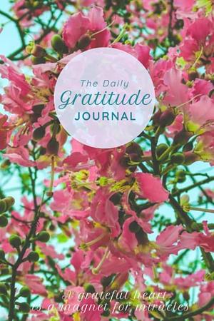 The Daily Gratitude Journal: 180 Pages to Transform Your Life and Well-Being in Just 5 Minutes Every Day by Katherine May