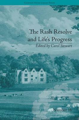 The Rash Resolve and Life's Progress: by Eliza Haywood by Carol Stewart