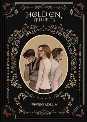 Hold On, It Hurts by Noveni Adelia