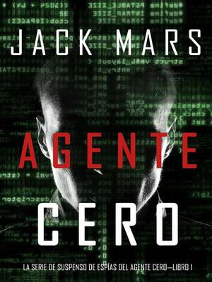 Agente Cero by Jack Mars
