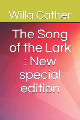 The Song of the Lark: New special edition by Willa Cather