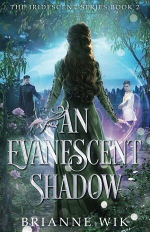 An Evanescent Shadow by Brianne Wik